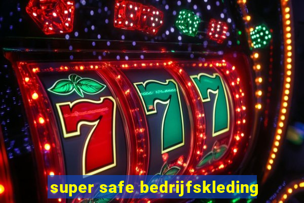 super safe bedrijfskleding