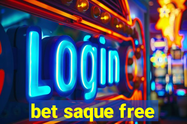 bet saque free