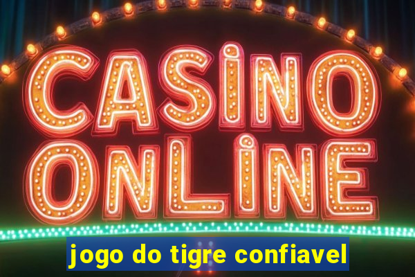 jogo do tigre confiavel