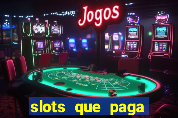 slots que paga dinheiro de verdade