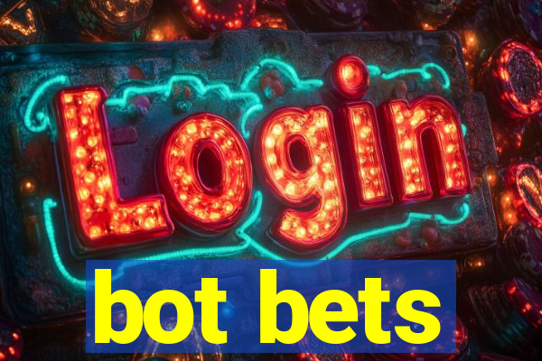 bot bets