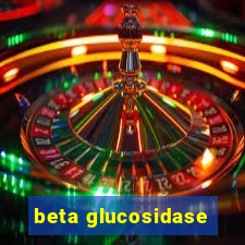 beta glucosidase