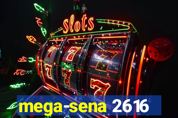 mega-sena 2616