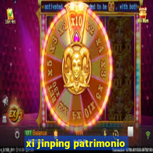 xi jinping patrimonio