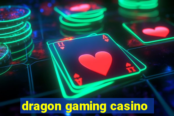 dragon gaming casino