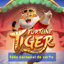 feliz carnaval de ver?o