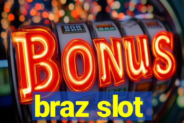 braz slot