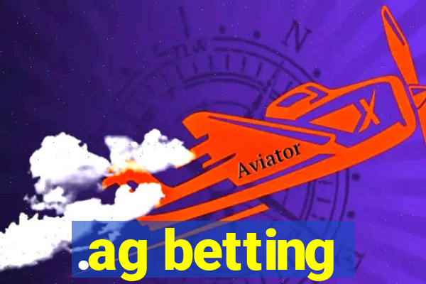 .ag betting