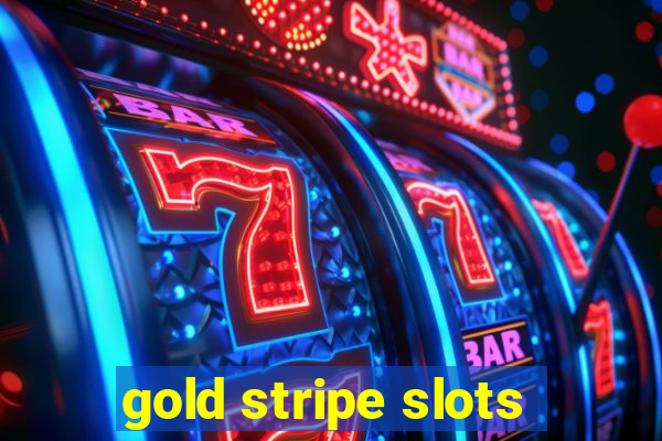 gold stripe slots