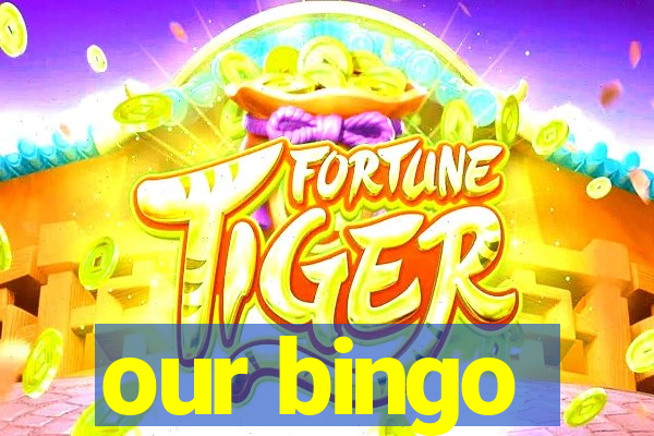 our bingo