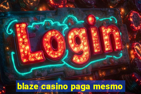 blaze casino paga mesmo