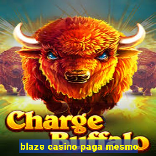 blaze casino paga mesmo