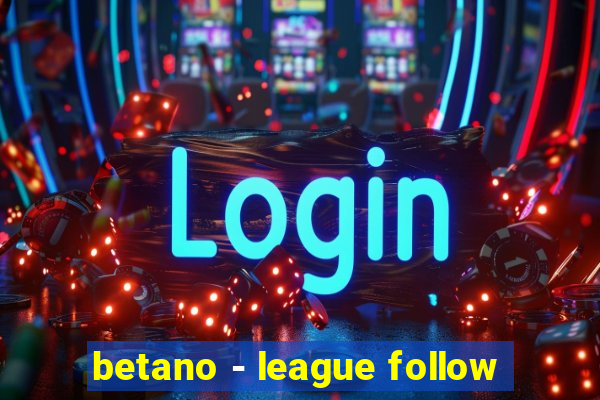 betano - league follow