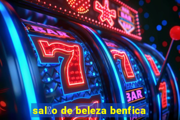 sal茫o de beleza benfica