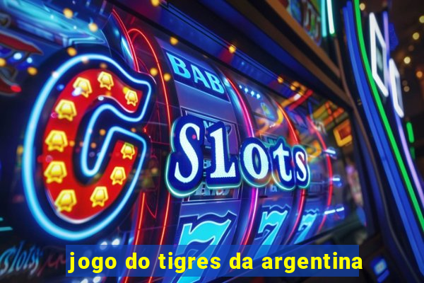 jogo do tigres da argentina