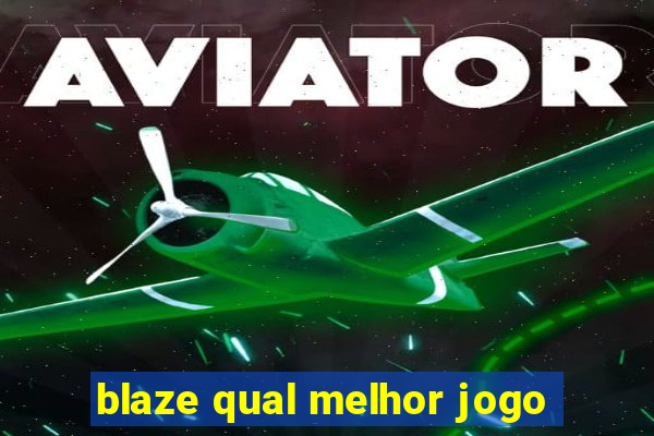 blaze qual melhor jogo