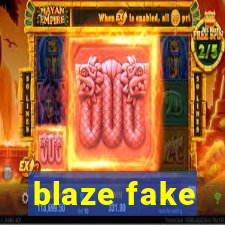 blaze fake