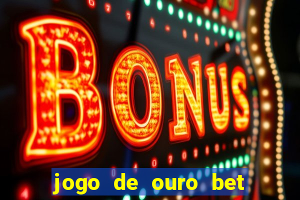 jogo de ouro bet código promocional