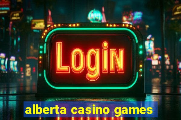 alberta casino games