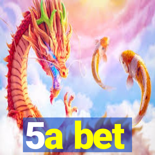 5a bet