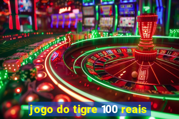 jogo do tigre 100 reais