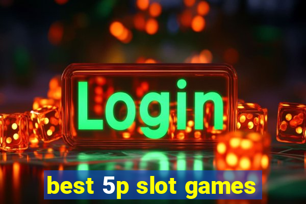 best 5p slot games