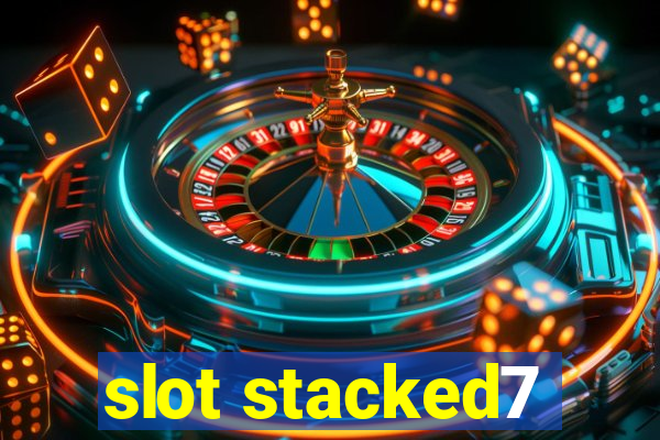 slot stacked7