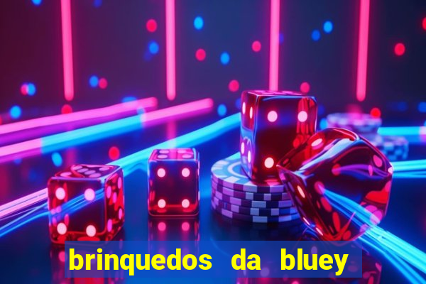 brinquedos da bluey e bingo