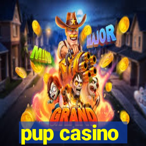 pup casino