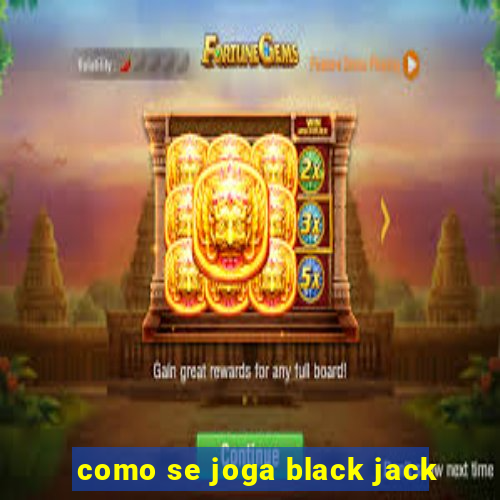 como se joga black jack