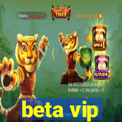 beta vip