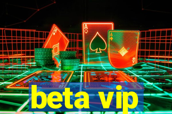 beta vip