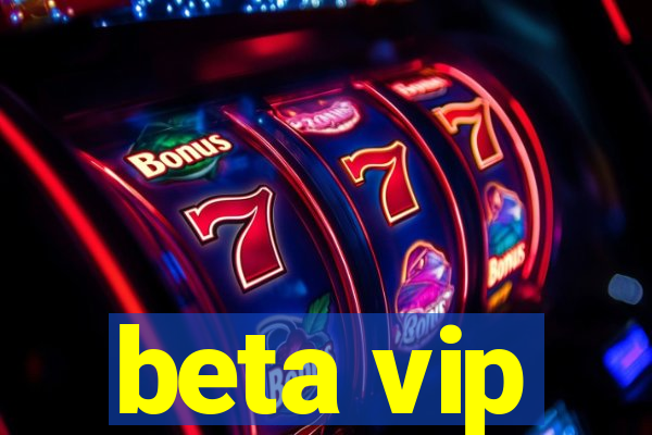 beta vip