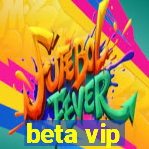 beta vip