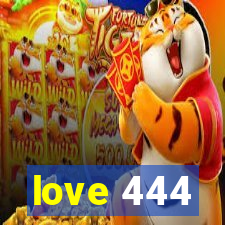 love 444