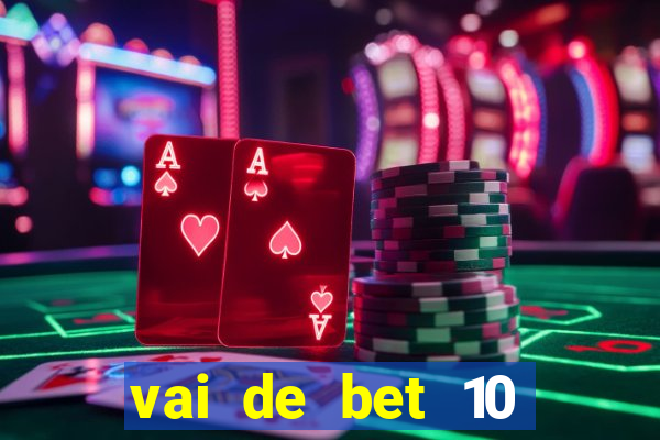 vai de bet 10 reais no cadastro