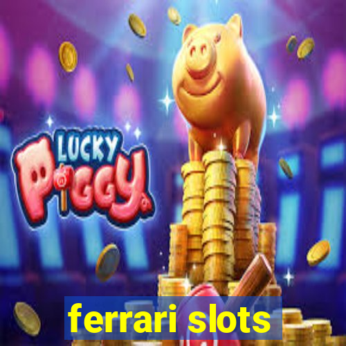 ferrari slots