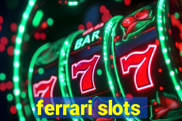 ferrari slots