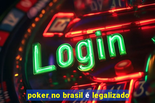 poker no brasil é legalizado