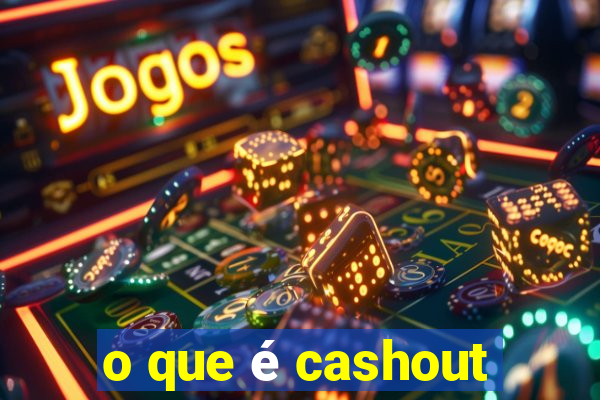 o que é cashout