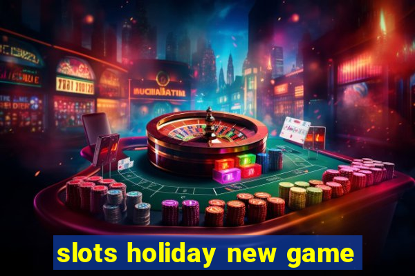 slots holiday new game