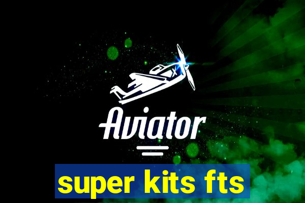 super kits fts