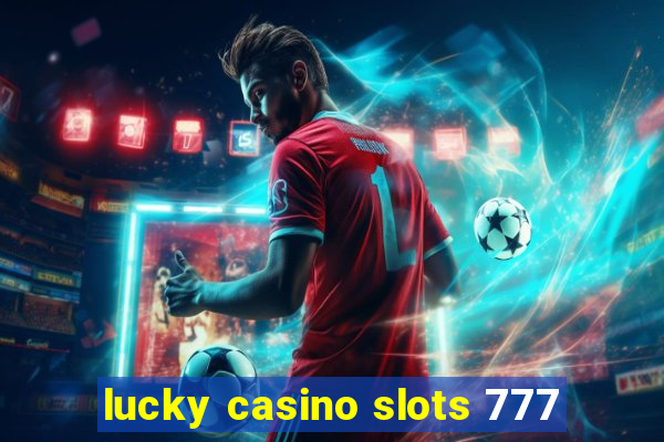 lucky casino slots 777