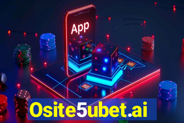 Osite5ubet.ai