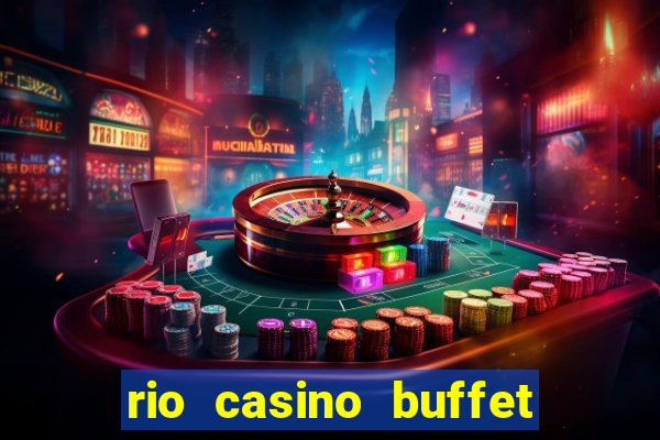 rio casino buffet las vegas