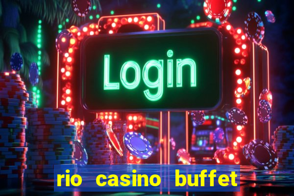 rio casino buffet las vegas