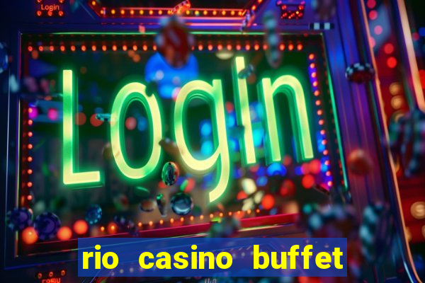 rio casino buffet las vegas