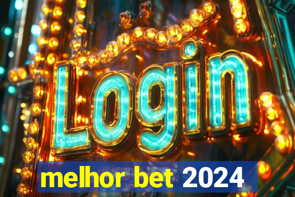 melhor bet 2024