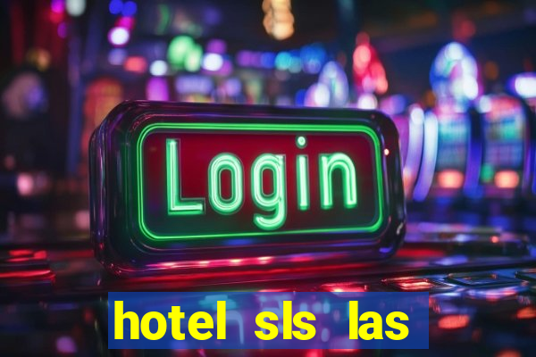 hotel sls las vegas & casino