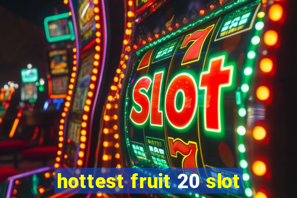 hottest fruit 20 slot